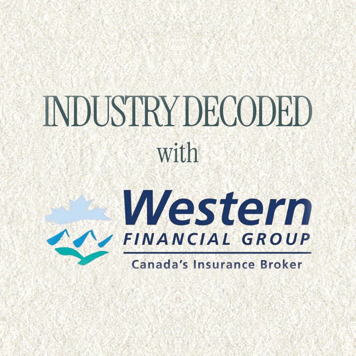 Industry Decoded with Western Financial Group